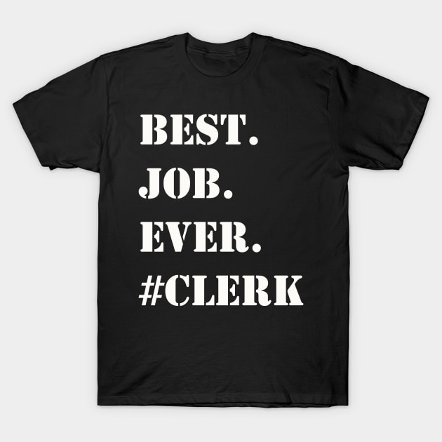 WHITE BEST JOB EVER #CLERK T-Shirt by Prairie Ridge Designs